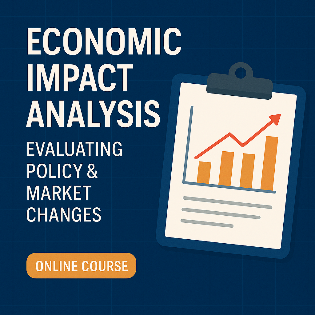 Economic Impact Analysis: Evaluating Policy + Market Changes